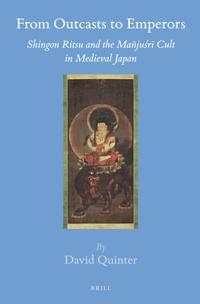 From Outcasts to Emperors: Shingon Ritsu and the Mañjusri Cult in Medieval Japan