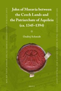 John of Moravia between the Czech Lands and the Patriarchate of Aquileia (ca. 1345–1394)