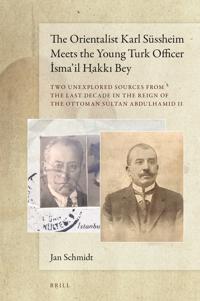 The Orientalist Karl Süssheim Meets the Young Turk Officer İsma’il Hakkı Bey