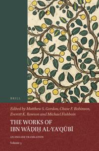 The Works of Ibn Wa?i? al-Ya?qubi (Volume 3)