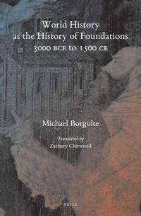 Bokomslag för "World History as the History of Foundations, 3000 BCE to 1500 CE"