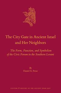 The City Gate in Ancient Israel and Her Neighbors