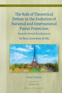 The Role of Theoretical Debate in the Evolution of National and International Patent Protection
