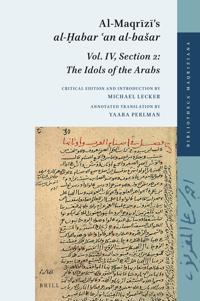 Al-Maqrizi’s al-?abar ?an al-bašar: Volume IV, Section 2: The Idols of the Arabs