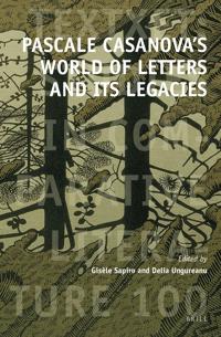 Pascale Casanova’s World of Letters and Its Legacies