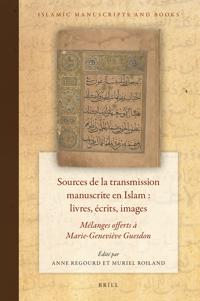Sources de la transmission manuscrite en Islam : livres, écrits, images