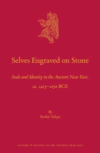 Selves Engraved on Stone: Seals and Identity in the Ancient Near East, ca. 1415–1050 BCE