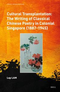 Cultural Transplantation: The Writing of Classical Chinese Poetry in Colonial Singapore (1887‒1945)