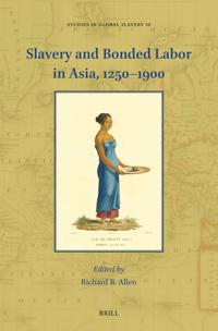 Slavery and Bonded Labor in Asia, 1250–1900