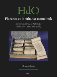 Florence et le sultanat mamelouk: les documents de la diplomatie (début XVe - début XVIe siècle)