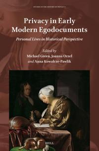 Privacy in Early Modern Egodocuments: Personal Lives in Historical Perspective