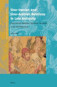 Sino-Iranian and Sino-Arabian Relations in Late Antiquity