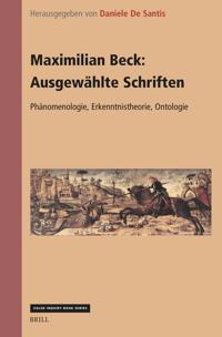 Maximilian Beck: Ausgewählte Schriften. Phänomenologie, Erkenntnistheorie, Ontologie
