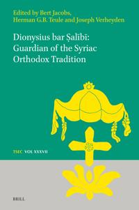 Dionysius bar ?alibi: Guardian of the Syriac Orthodox Tradition