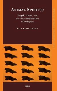 Animal Spirit(s): Hegel, Habit, and the Reanimalization of Religion