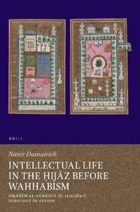 Intellectual Life in the Ḥijāz before Wahhabism