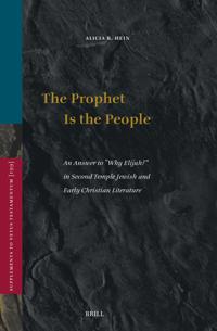 The Prophet Is the People: An Answer to "Why Elijah?" in Second Temple Jewish and Early Christian Literature
