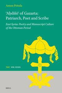 ?A?dišo? of Gazarta: Patriarch, Poet and Scribe