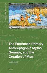 The Formosan Primary Anthropogonic Myths, Genesis, and the Creation of Man