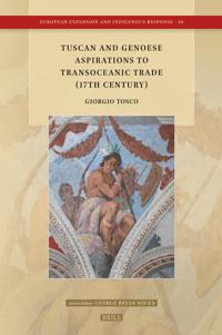 Tuscan and Genoese Aspirations to Transoceanic Trade (17th Century)
