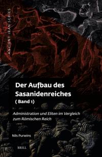 Der Aufbau des Sasanidenreiches