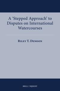A 'Stepped Approach' to Disputes on International Watercourses