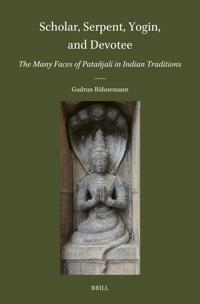 Scholar, Serpent, Yogin, and Devotee: The Many Faces of Patañjali in Indian Traditions