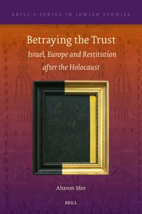 Betraying the Trust: Israel, Europe and Restitution after the Holocaust