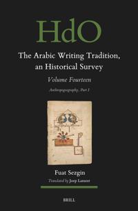 The Arabic Writing Tradition, an Historical Survey, Volume 14: Anthropogeography Part I