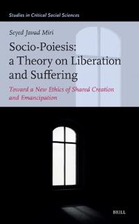 Bokomslag för "Socio-Poiesis: A Theory on Liberation and Suffering"