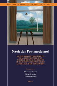 Nach der Postmoderne? Authentizitätskonzepte, Realitätshunger und neuer Dokumentarismus in der deutschsprachigen Literatur der Gegenwart