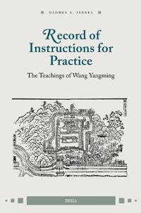 Record of Instructions for Practice: The Teachings of Wang Yangming