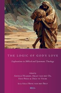 The Logic of God's Love: Explorations in Biblical and Systematic Theology