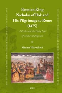Bosnian King Nicholas of Ilok and his Pilgrimage to Rome (1475)