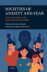 Societies of Anxiety and Fear: Post-Pandemic and Wartime Reflections
