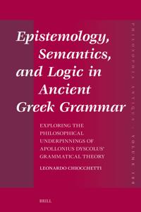 Epistemology, Semantics, and Logic in Ancient Greek Grammar
