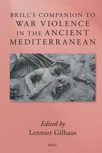 Brill’s Companion to War Violence in the Ancient Mediterranean