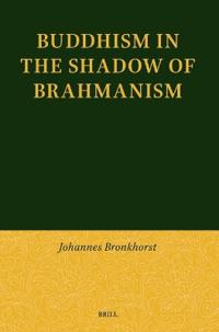 Buddhism in the Shadow of Brahmanism