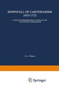 Bokomslag for "The Downfall of Cartesianism 1673–1712"