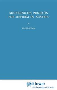 Metternich’s Projects for Reform in Austria