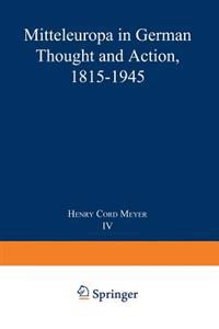 Mitteleuropa in German Thought and Action, 1815–1945