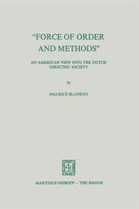 “Force of Order and Methods ...” An American View into the Dutch Directed Society