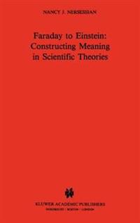 Faraday to Einstein: Constructing Meaning in Scientific Theories