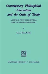 Contemporary Philosophical Alternatives and the Crisis of Truth