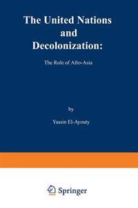 The United Nations and Decolonization: The Role of Afro — Asia