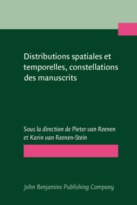 Distributions spatiales et temporelles, constellations des manuscrits/Spatial and Temporal Distributions, Manuscript Constellations