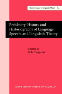 Prehistory, History and Historiography of Language, Speech, and Linguistic Theory