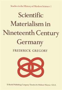 Scientific Materialism in Nineteenth Century Germany