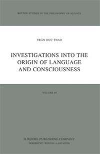 Investigations into the Origin of Language and Consciousness