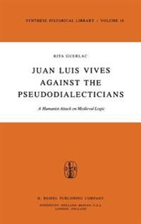 Juan Luis Vives Against the Pseudodialecticians